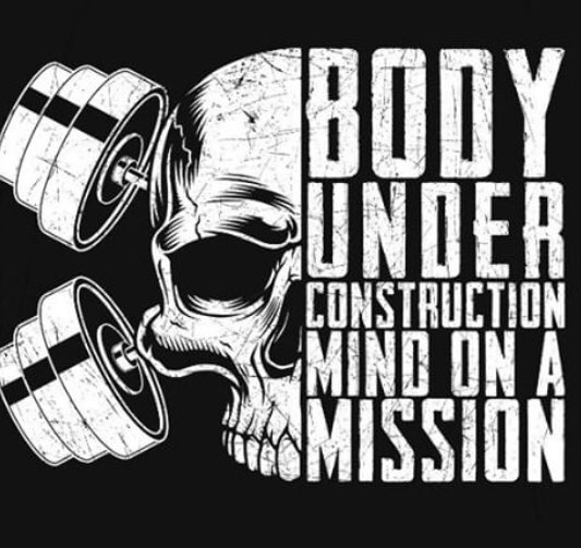 Body Under Construction Mind On A Mission